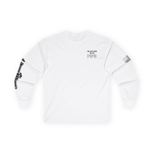 Cowboy Plumbing "I'm Just Here to Lay Pipe" Long Sleeve